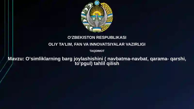 Oʻsimliklarning bargjoylashishini(navbatma-navbat,qarama-qarshi,toʻpgul)tahlilqilish