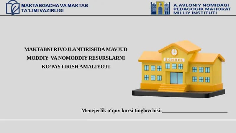 MAKTABNI RIVOJLANTIRISHDA MAVJUD MODDIY  VA NOMODDIY RESURSLARNI KO‘PAYTIRISH AMALIYOTI