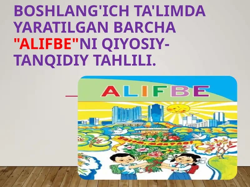 Boshlang'ich ta'limda yaratilgan barcha Alifbeni qiyosiy-tanqidiy tahlili.