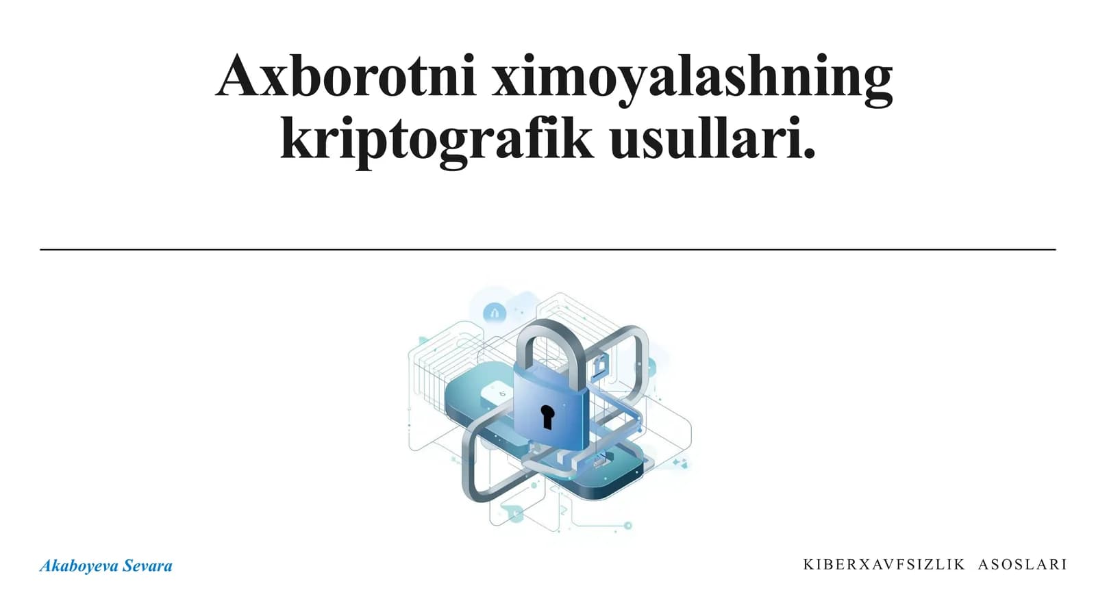 Axborot xavfsizligi va kriptografiya: muhim tushunchalar va ahamiyati