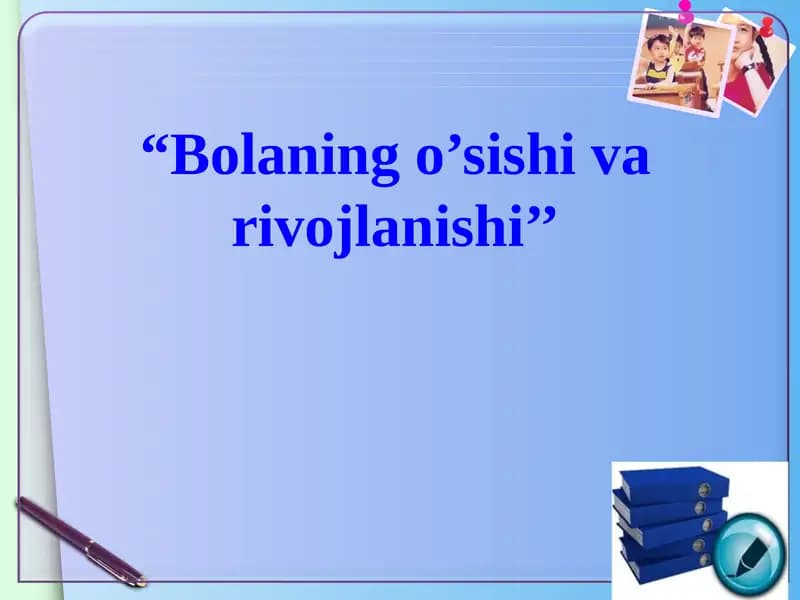 BOLANING O'SISHI VA RIVOJLANISHI