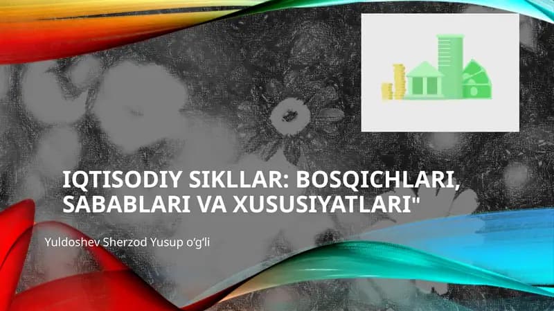 Iqtisodiy sikllar: bosqichlari,sabablari va xususiyatlari