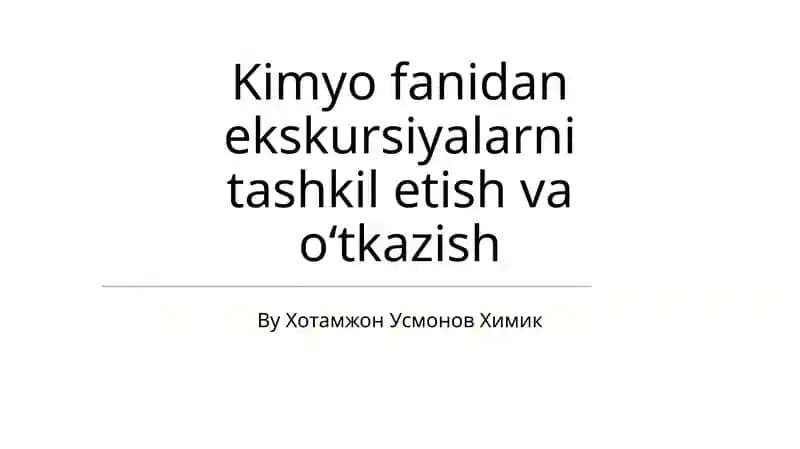 Kimyo fanidan ekskursiyalarni tashkil etish va o‘tkazish