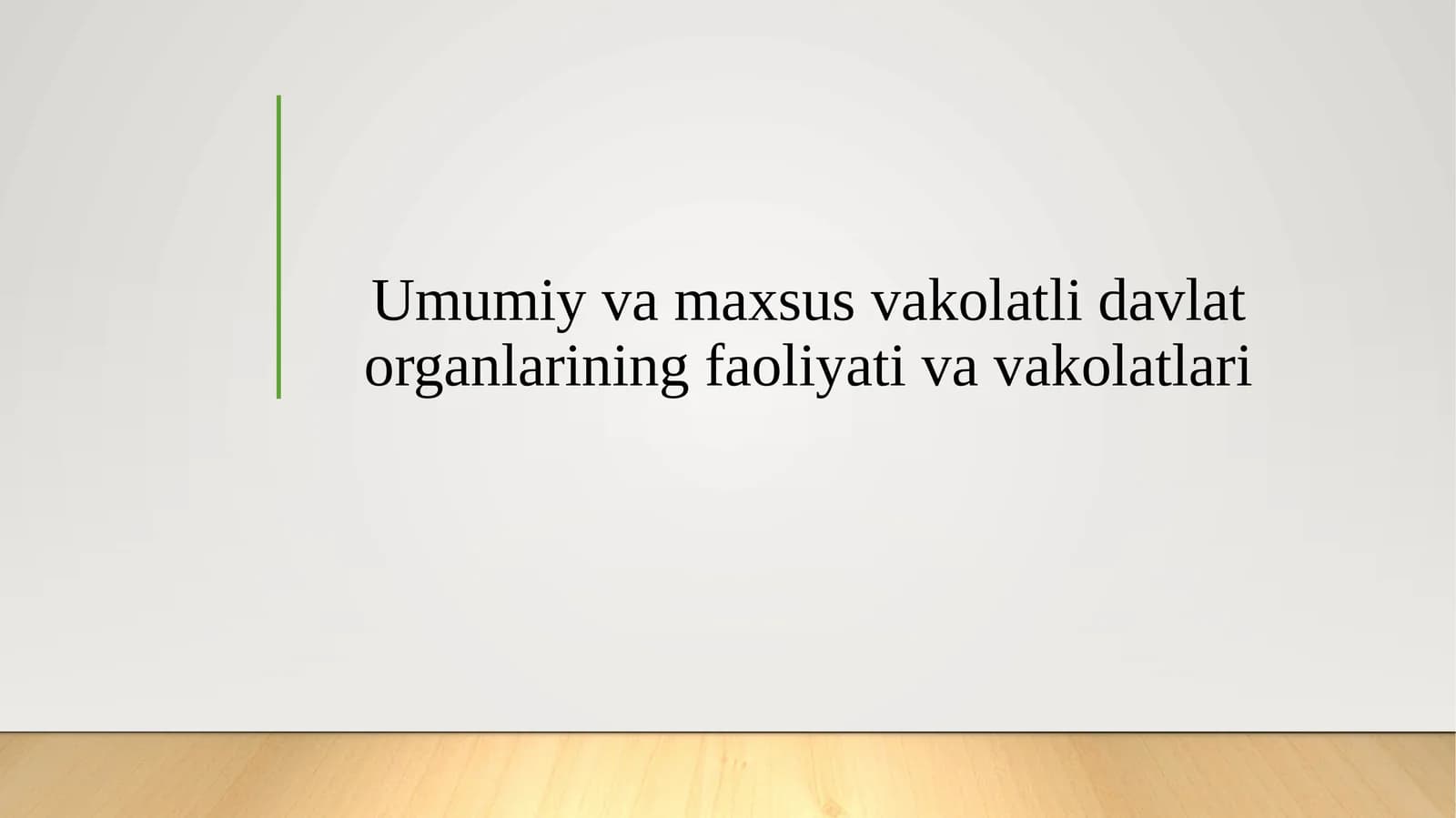 Umumiy va maxsus vakolatli davlat organlarining faoliyati va vakolatlari