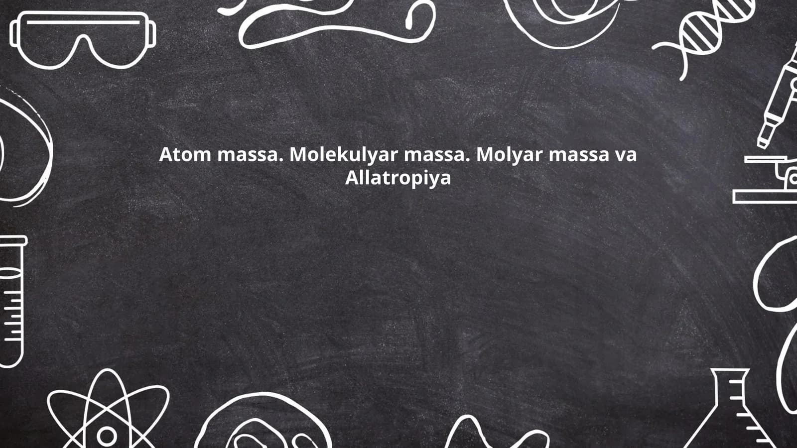 Atom massa. Molekulyar massa. Molyar massa va Allatropiya