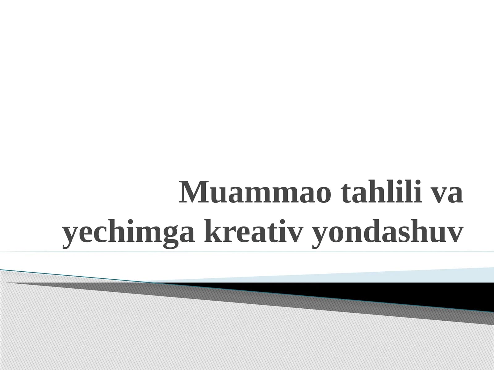 Muаmmаo tаhlili vа yechimgа kreаtiv yondаshuv