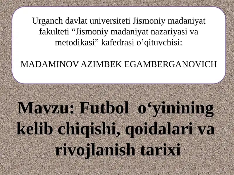 Futbolo‘yininingkelibchiqishi,qoidalarivarivojlanishtarixi