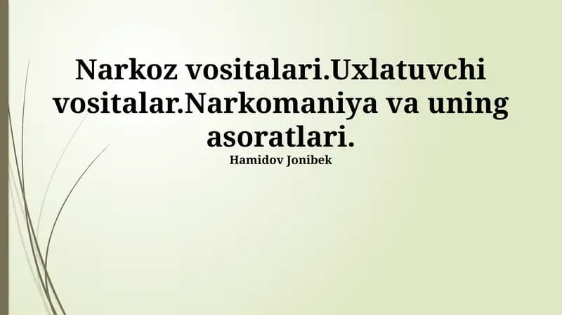 Narkoz vositalari.Uxlatuvchi vositalar.Narkomaniya va uning asoratlari