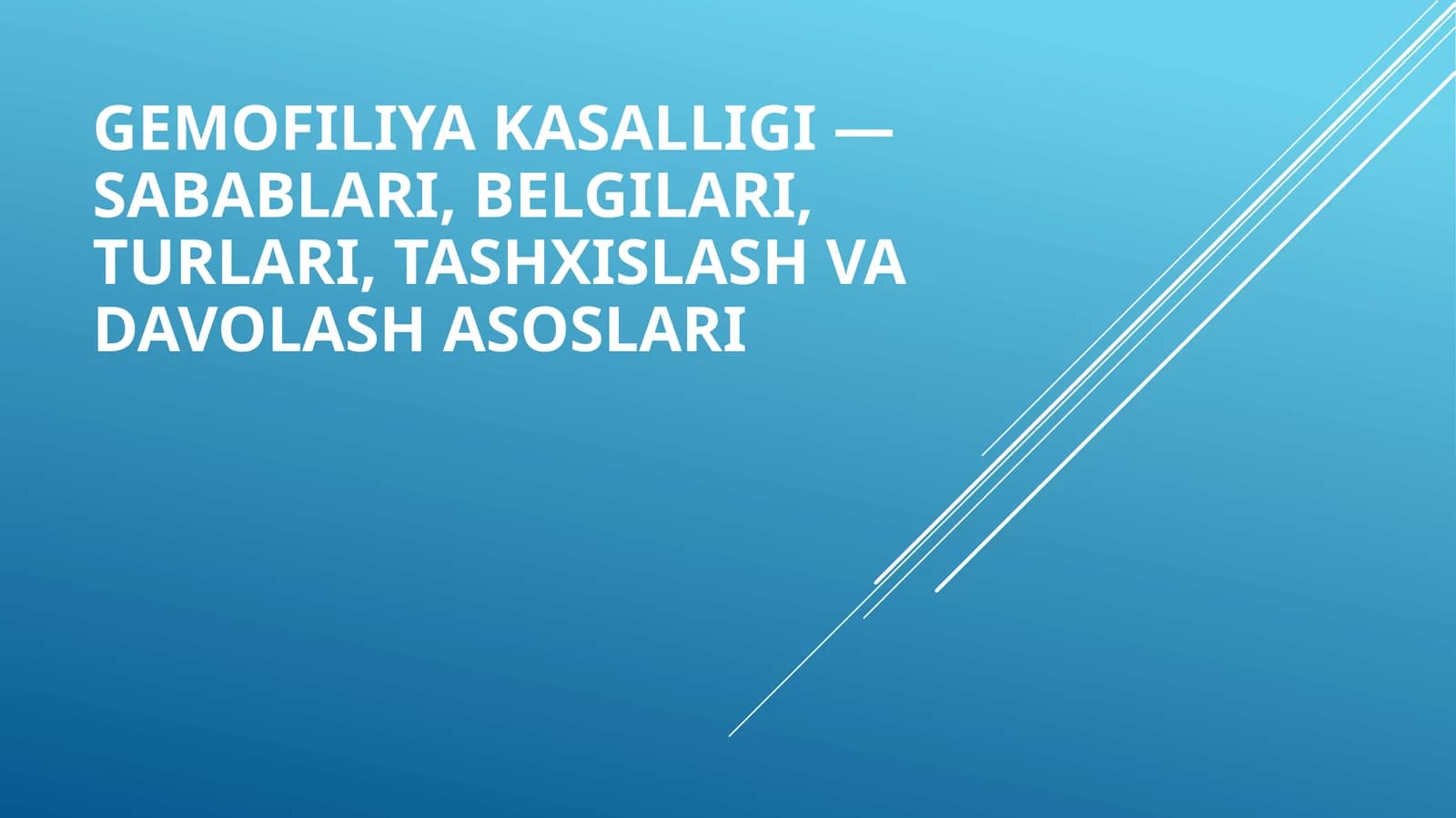 Gemofiliya kasalligi - sabablari, belgilari, turlari, tashxislash va davolash asoslari
