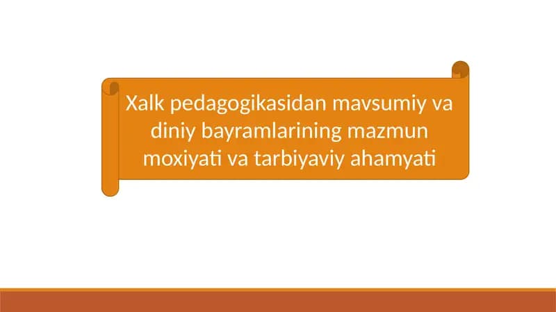 Xalk pedagogikasidan mavsumiy va diniy bayramlarining mazmun moxiyati va tarbiyaviy ahamyati