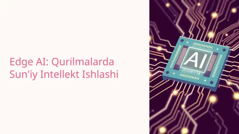 Edge AI: Qurilmalarda Sun'iy Intellekt Ishlashi