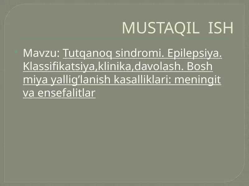 Tutqanoq sindromi. Epilepsiya. Klassifikatsiya,klinika,davolash. Bosh miya yallig’lanish kasalliklari: meningit va ensefalitlar