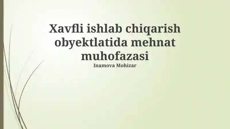 Xavfli ishlab chiqarish obyektlatida mehnat muhofazasi