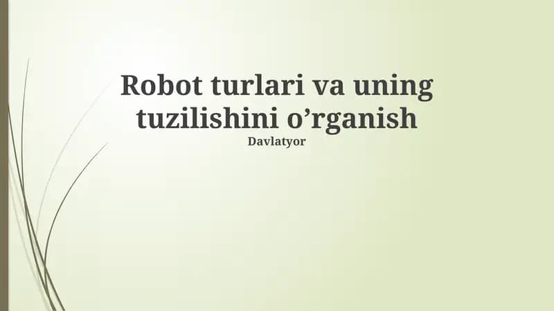 Robot turlari va uning tuzilishini o’rganish