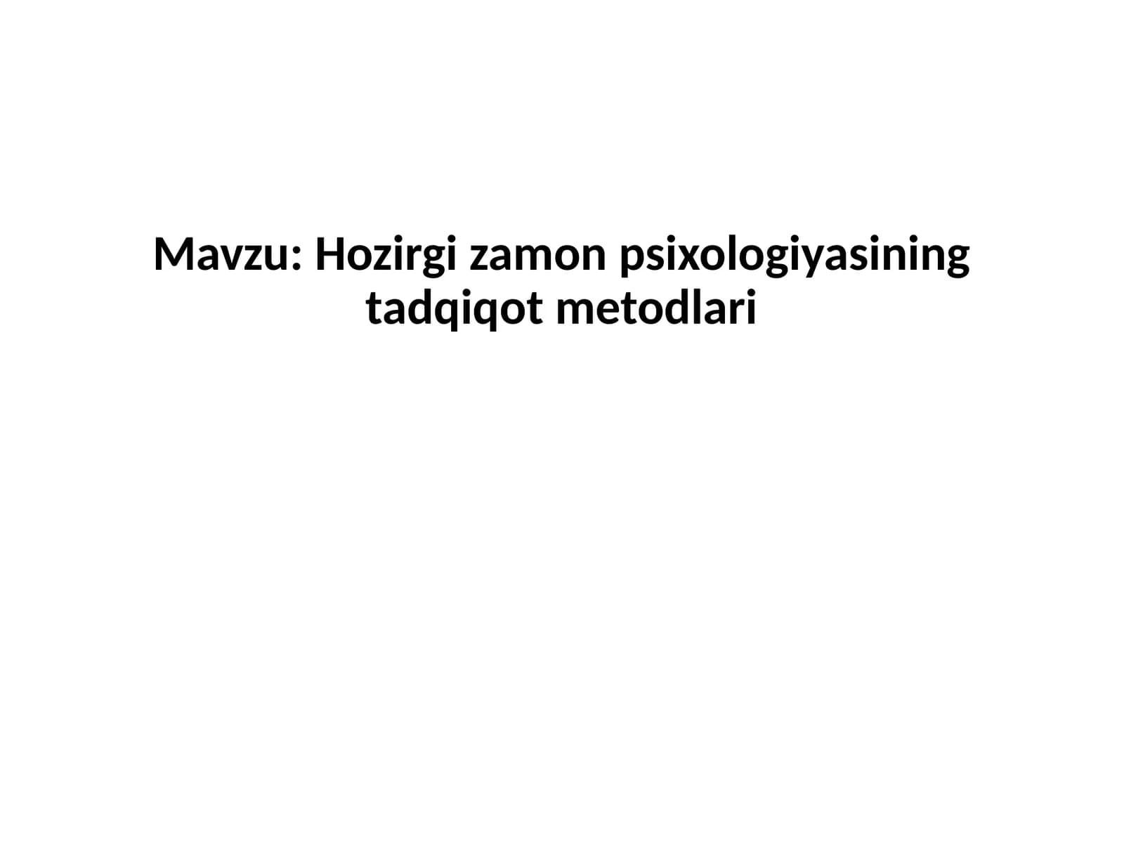 Hozirgi zamon psixologiyasining tadqiqot metodlari
