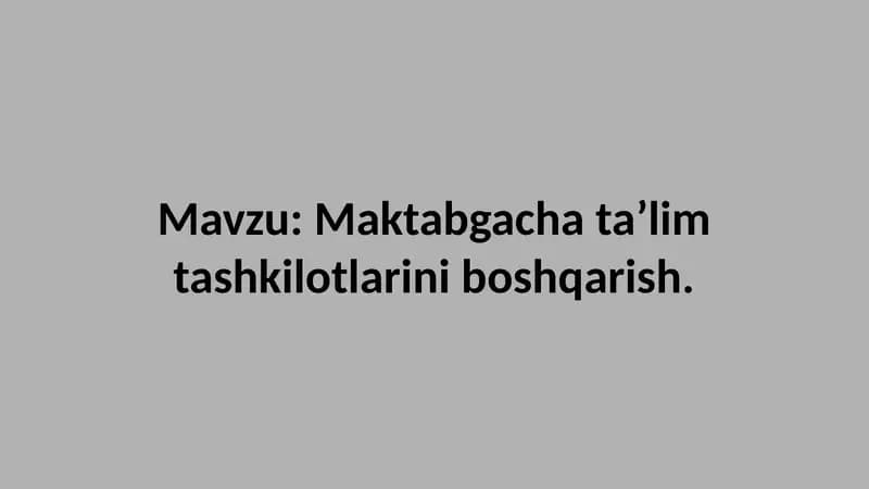 Maktabgacha ta’lim tashkilotlarini boshqarish