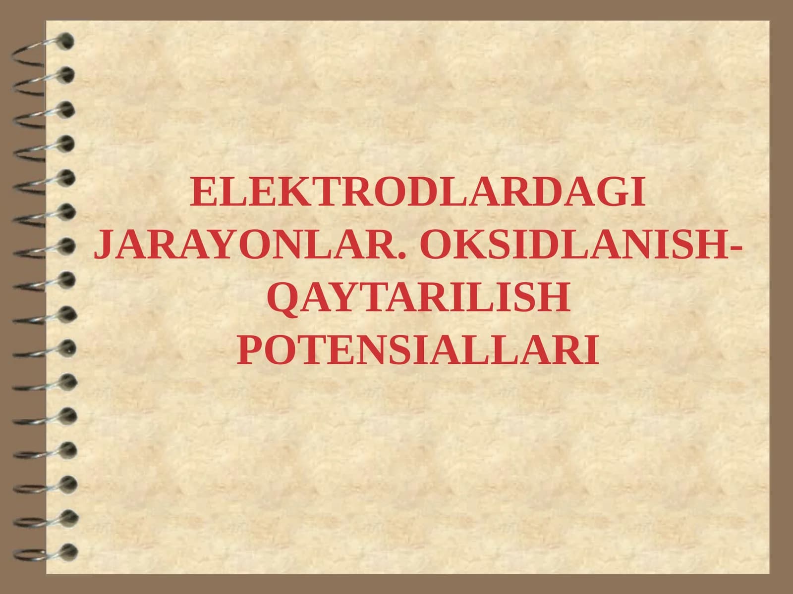 ELEKTRODLARDAGI JARAYONLAR. OKSIDLANISH-QAYTARILISH POTENSIALLARI