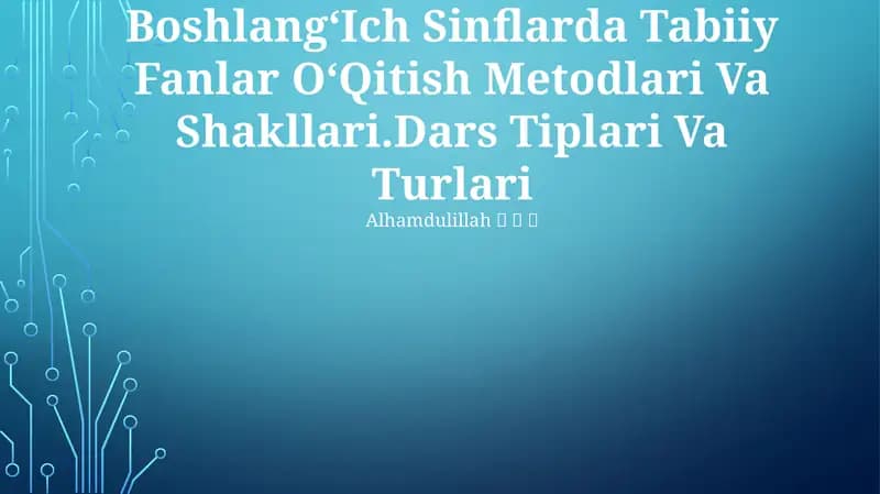 BoshlangʻIch Sinflarda Tabiiy Fanlar OʻQitish Metodlari Va Shakllari
