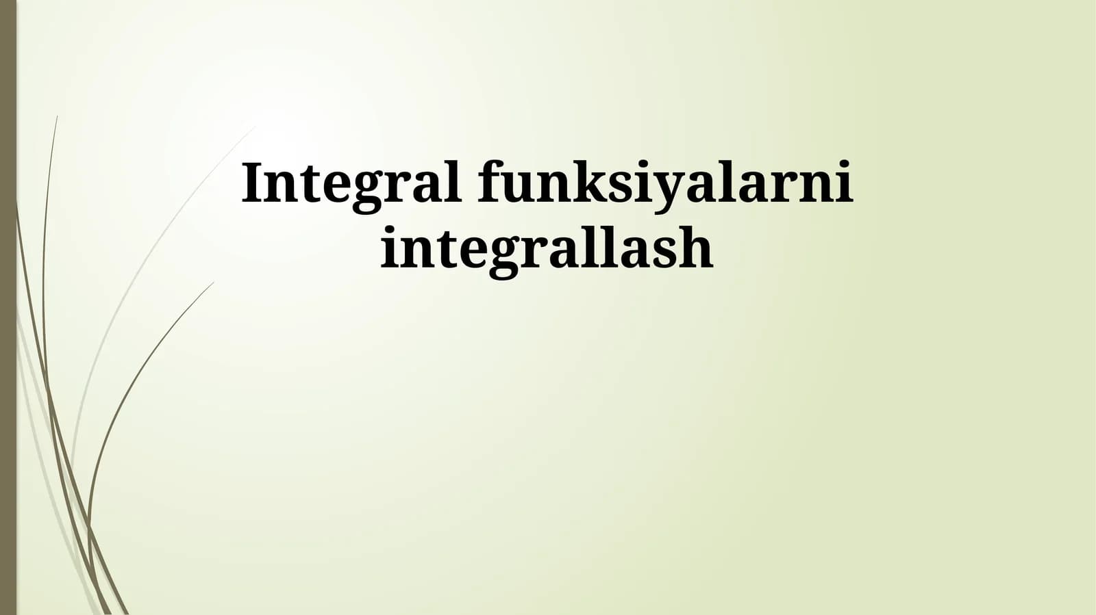 Integral funksiyalarni integrallash