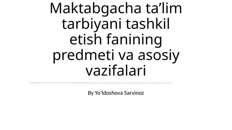Maktabgacha taʼlim tarbiyani tashkil etish fanining predmeti va asosiy vazifalari