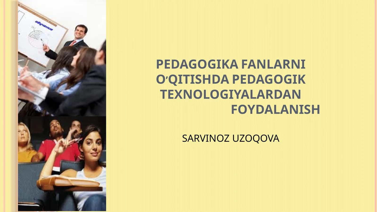 PEDAGOGIKA FANLARNI O’QITISHDA PEDAGOGIK TEXNOLOGIYALARDAN FOYDALANISH