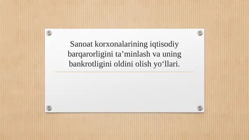 Sanoat korxonalarining iqtisodiy barqarorligini taʼminlash va uning bankrotligini oldini olish yoʻllari.