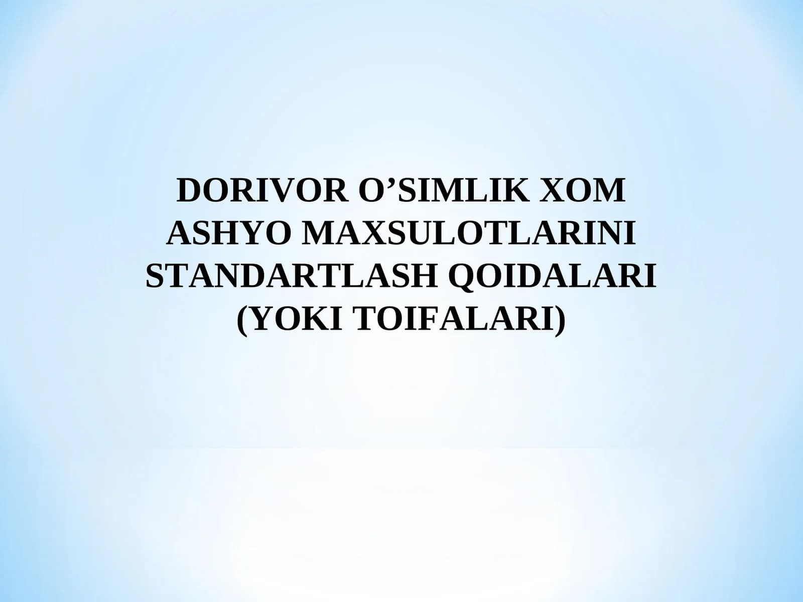 Dorivor o’simlik Xom Ashyo Maxsulotlarini Standartlash Qoidalari (Yoki Toifalari)