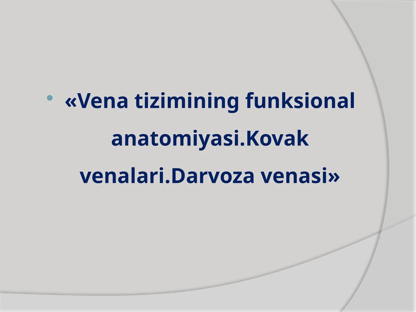 Vena tizimining funksional anatomiyasi.Kovak venalari.Darvoza venasi