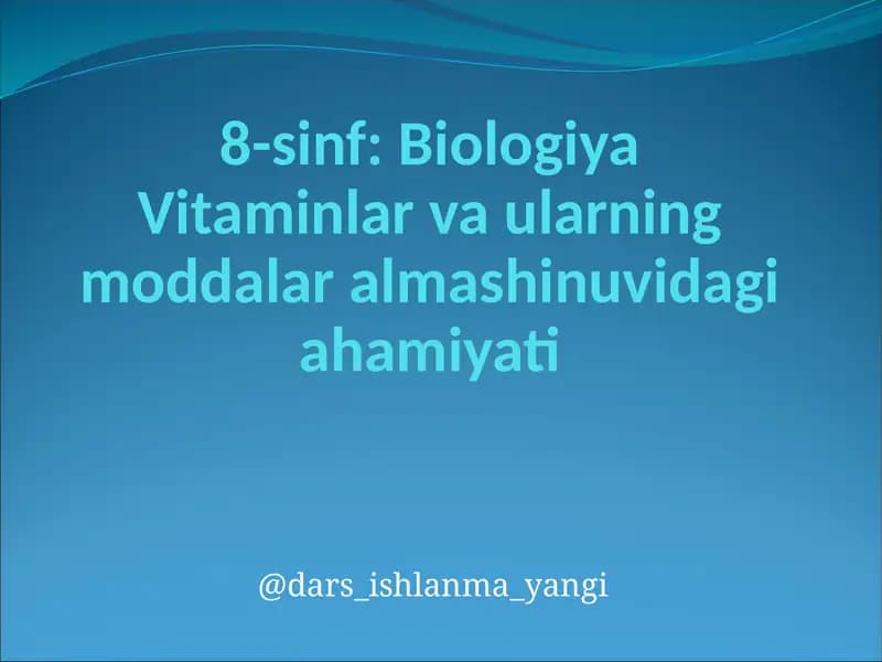 Biologiya: Vitaminlar va ularning moddalari almashinuvi dagi ahamiyati
