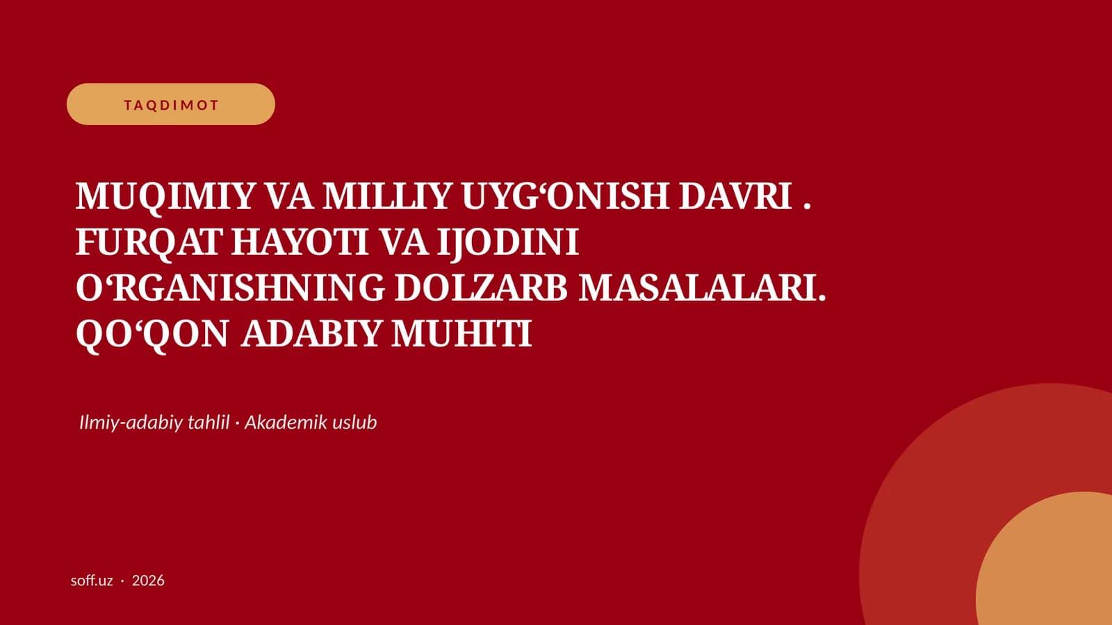 MUQIMIY VA MILLIY UYG‘ONISH DAVRI. FURQAT HAYOTI VA IJODINI O‘RGANISHNING DOLZARB MASALALARI. QO‘QON ADABIY MUHITI