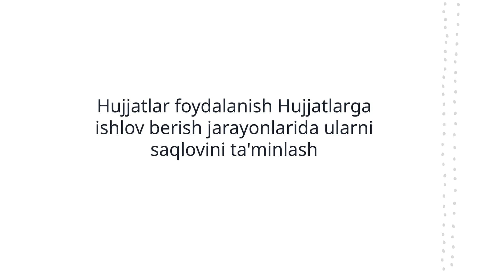 Hujjatlar foydalanish Hujjatlarga ishlov berish jarayonlarida ularni saqlovini ta'minlash