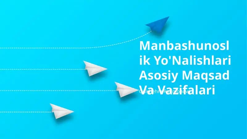 Manbashunoslik Yo'Nalishlari Asosiy Maqsad Va Vazifalari