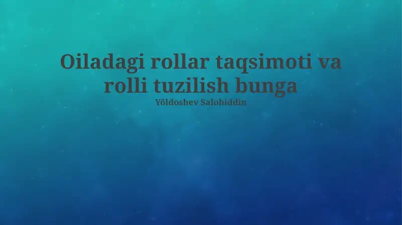 Oiladagi rollar taqsimoti va rolli tuzilish bunga