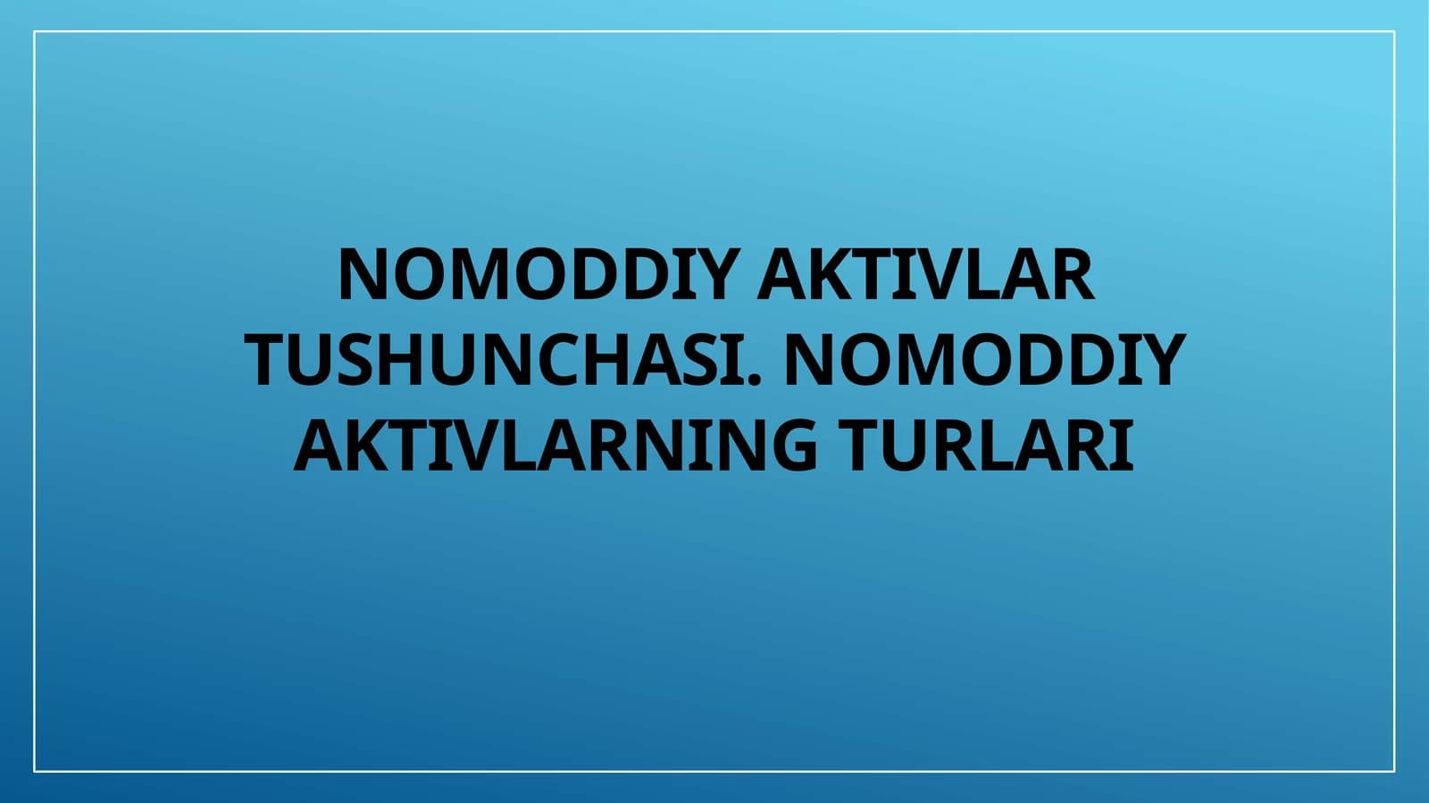 Nomoddiy aktivlar tushunchasi. Nomoddiy aktivlarning turlari