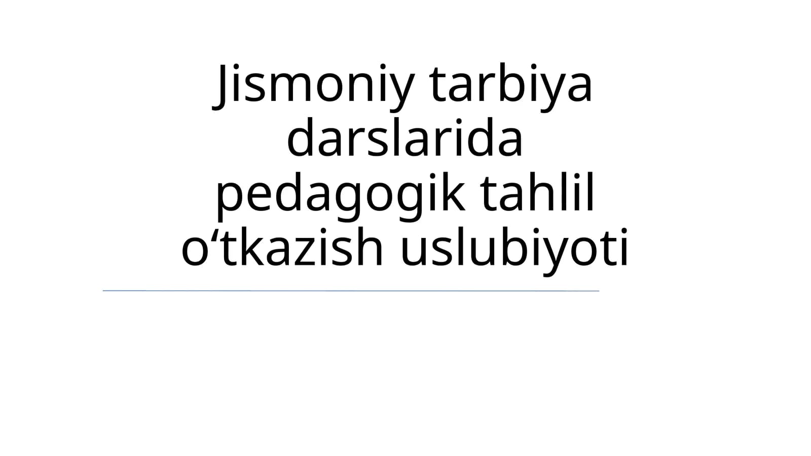 Jismoniy tarbiya darslarida pedagogik tahlil o‘tkazish uslubiyoti