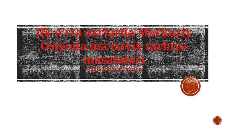 Ilk o'rta asrlarda Markaziy Osiyoda ma'naviy tarbiya masalalari