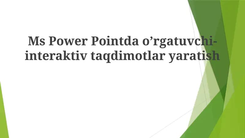 MsPowerPoint dao’rgatuvchi-interaktiv taqdimotlar yaratish