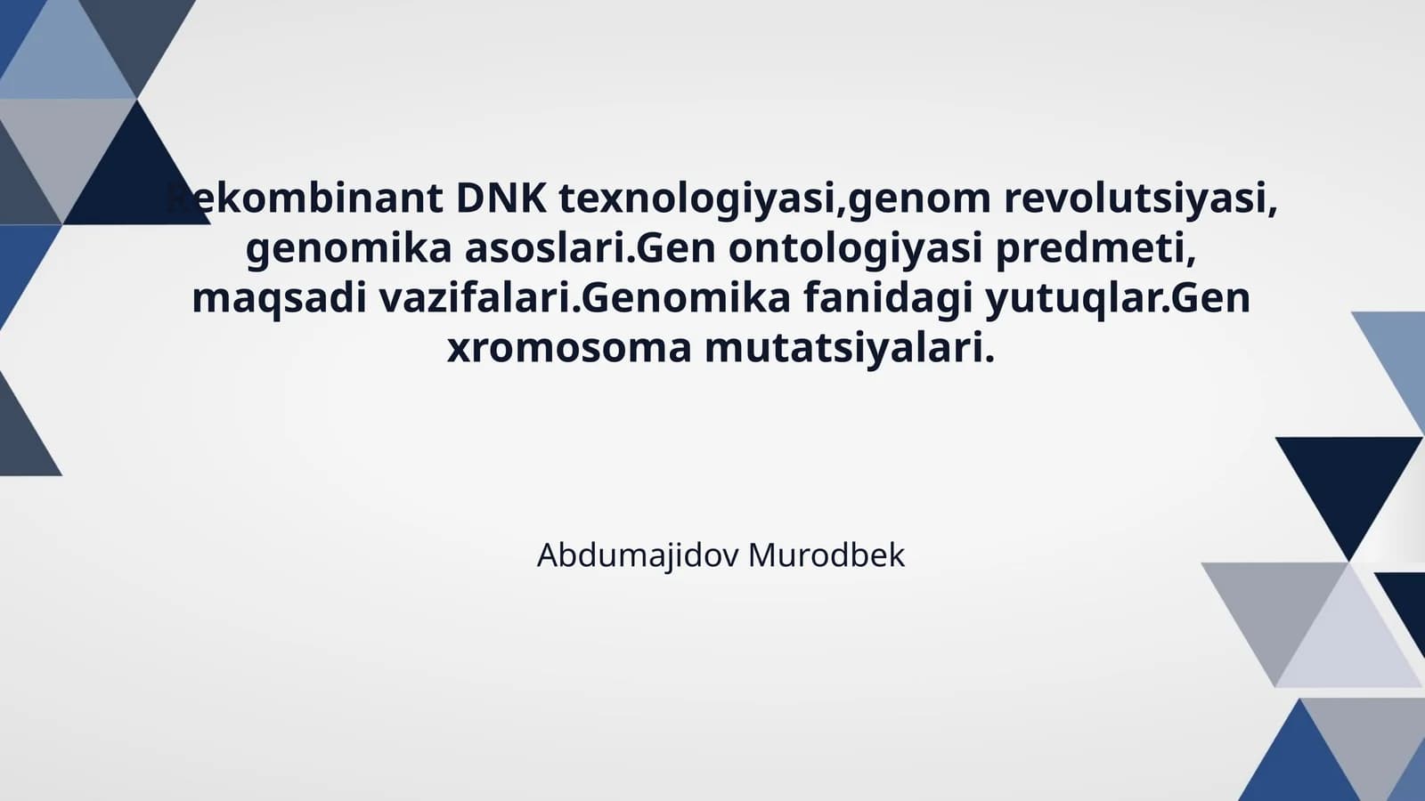Rekombinant DNK texnologiyasi,genom revolutsiyasi, genomika asoslari.Gen ontologiyasi predmeti, maqsadi vazifalari.Genomika fanidagi yutuqlar.Gen xromosoma mutatsiyalari.