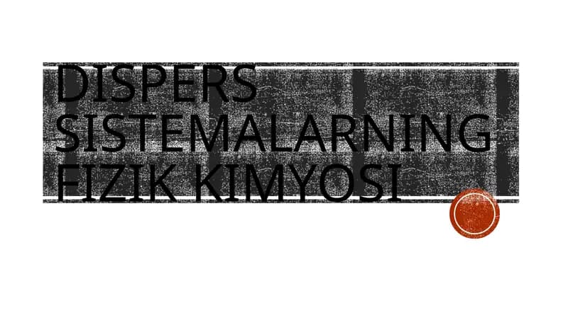 Dispers sistemalarning fizik-kimyoviy xossalari