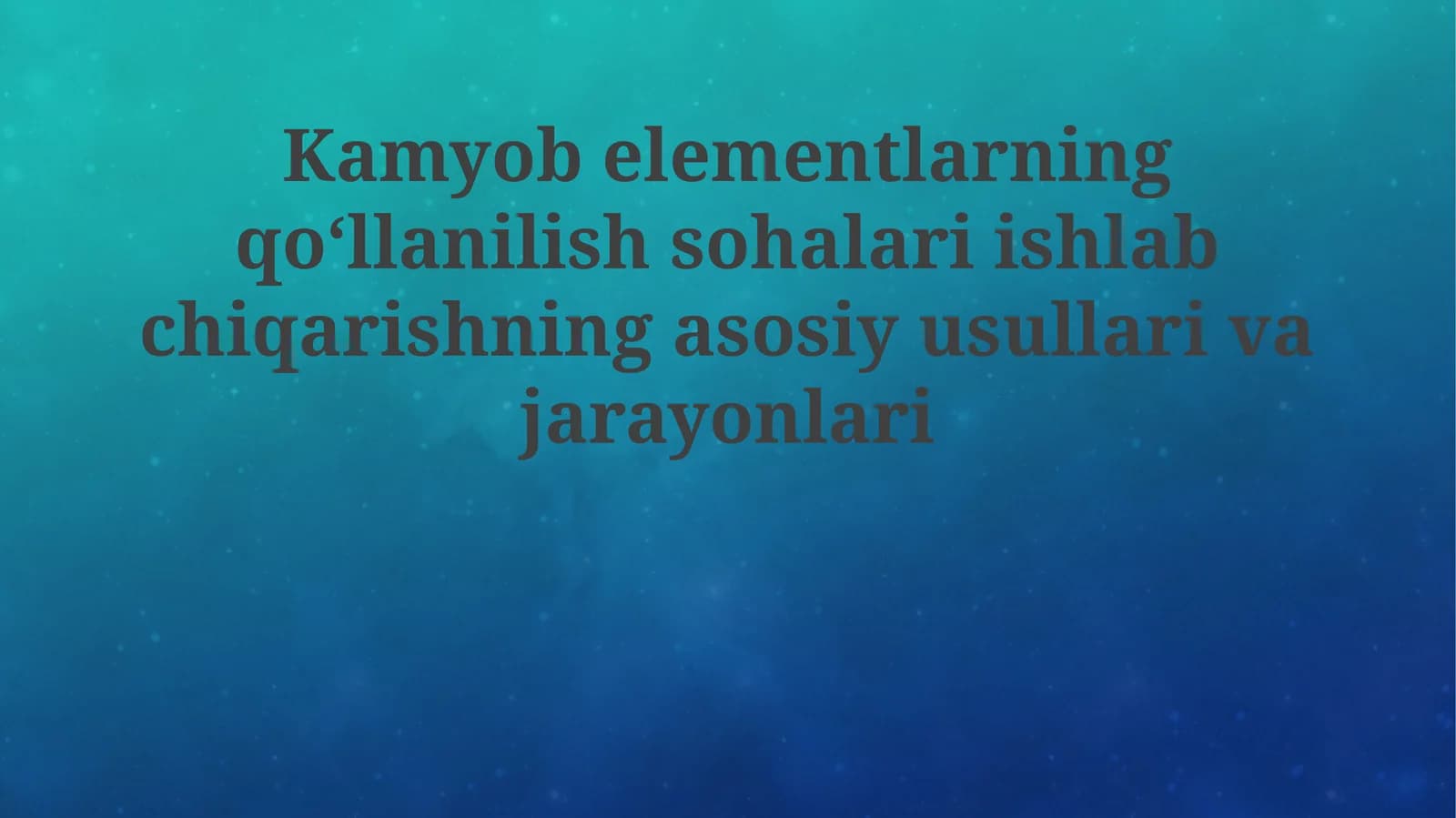 Kamyob elementlarning qo'llanilish sohalari ishlab chiqarishning asosiy usullari va jarayonlari