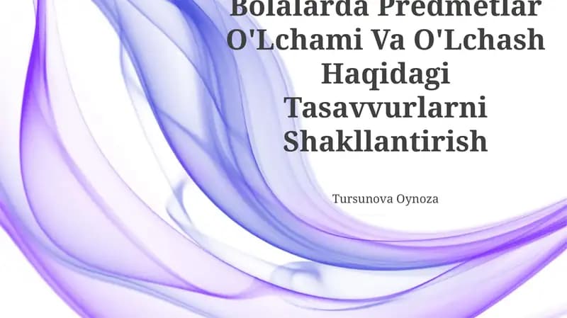 Bolalarda Predmetlar O'Lchami Va O'Lchash Haqidagi Tasavvurlarni Shakllantirish