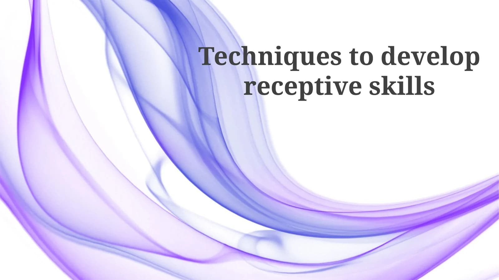 Techniques to develop receptive skills