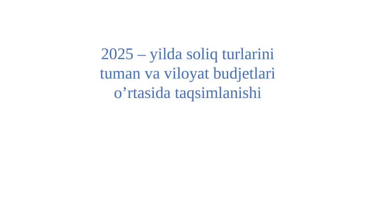 2025-yilda soliq turlarining tuman va viloyat budjetlari oʻrtasidagi taqsimlanishi
