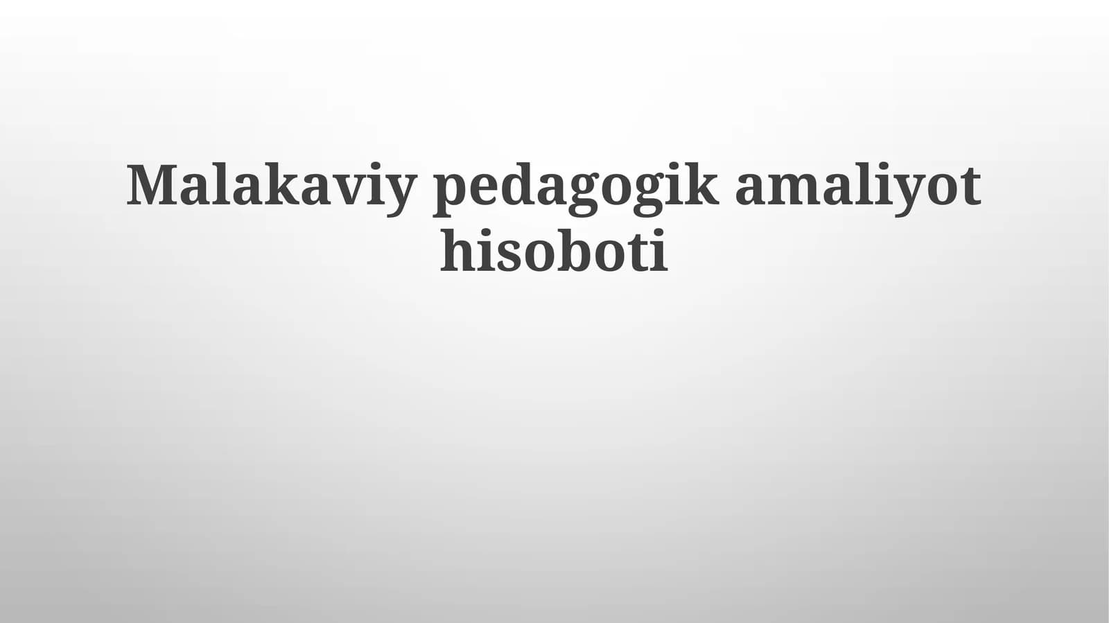 Malakaviy pedagogika amaliyoti hisoboti