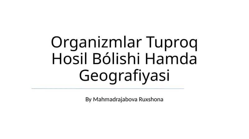 Organizmlar Tuproq Hosil Bólishi Hamda Geografiyasi