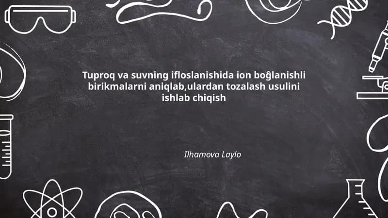 Tuproq va suvning ifloslanishida ion boĝlanishli birikmalarni aniqlab, ulardan tozalash usulini ishlab chiqish