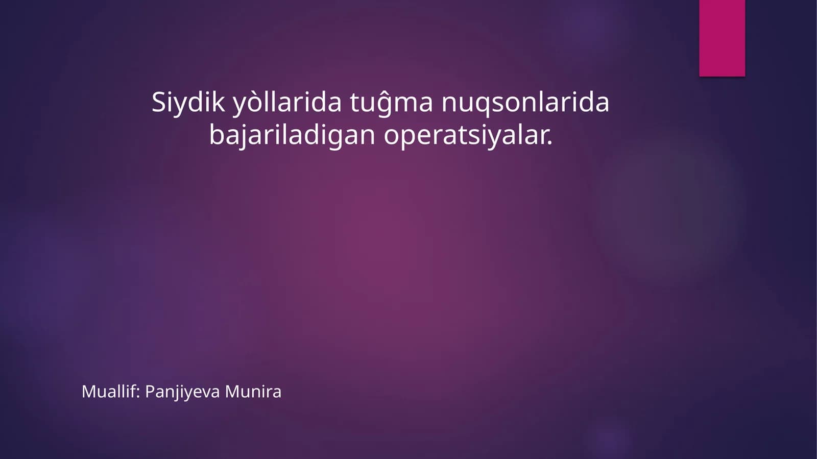 Siydik yòllarida tuĝma nuqsonlarida bajariladigan operatsiyalar