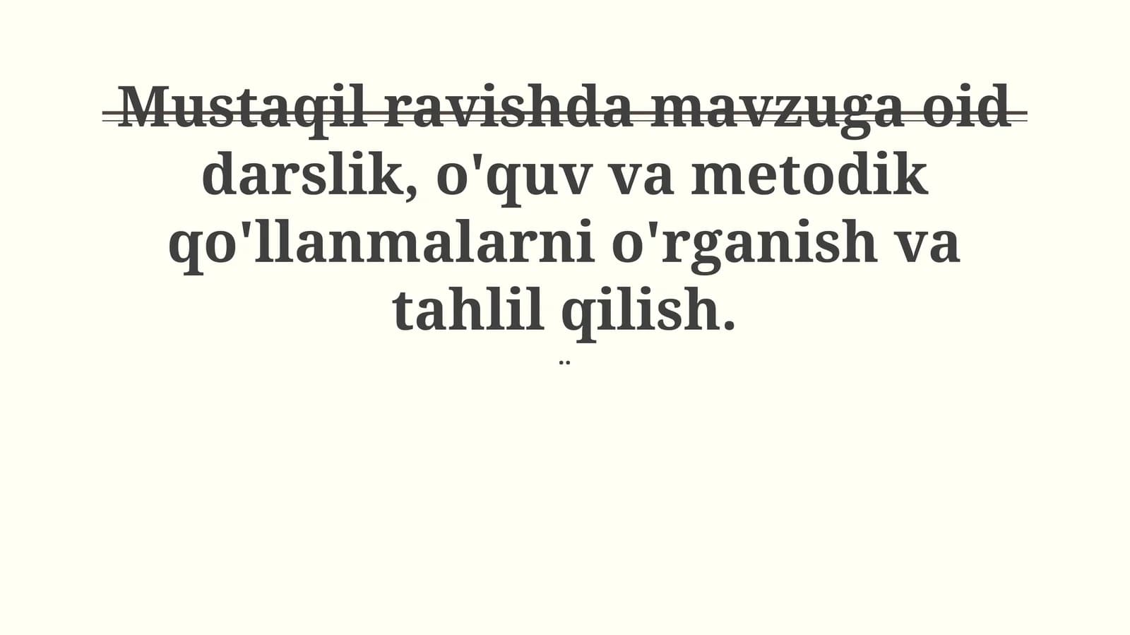 Mustaqil ravishda mavzuga oid darslik, o'quv va metodik qo'llanmalarni o'rganish va tahlil qilish