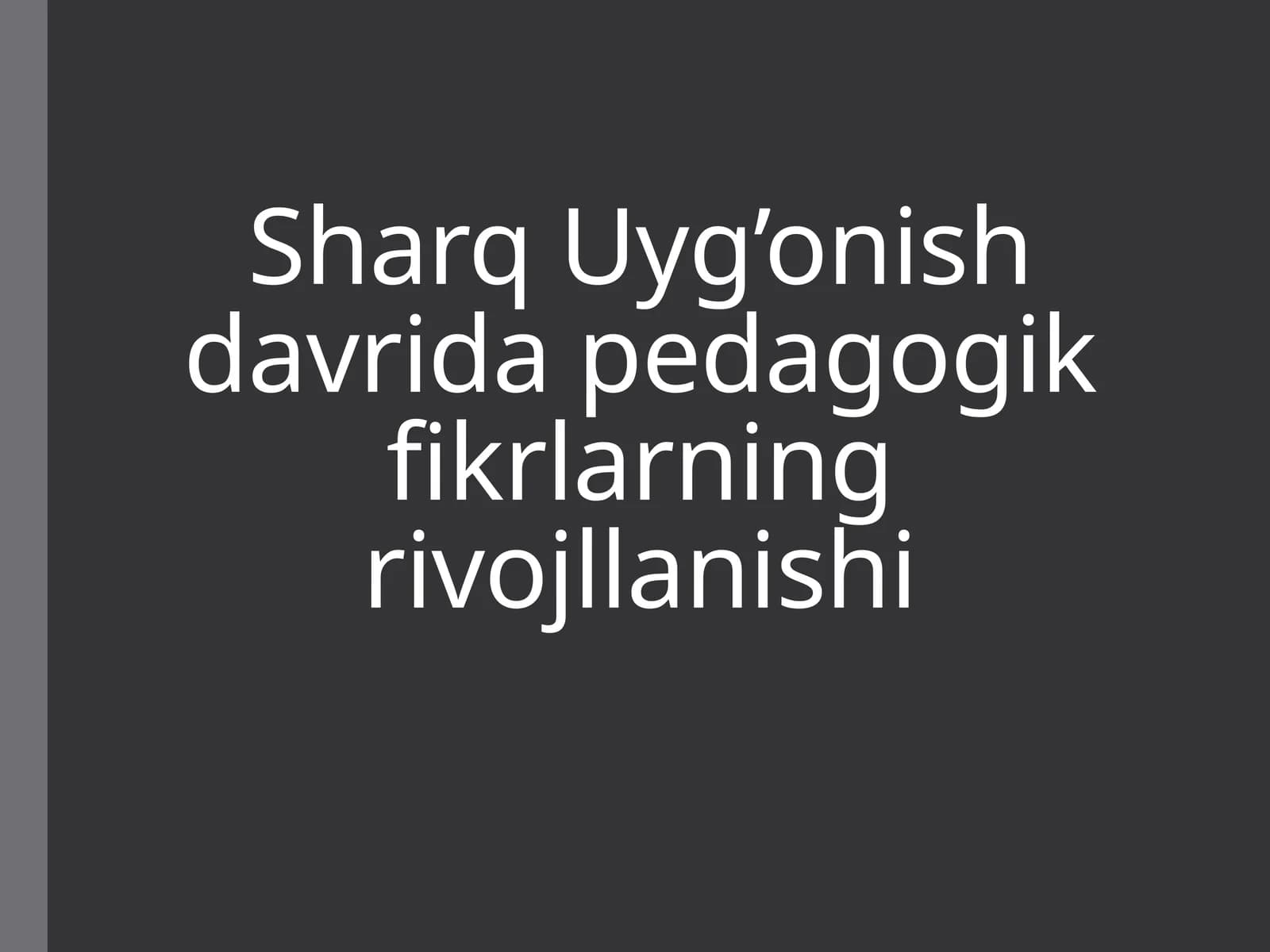 Sharq Uyg’onish davrida pedagogik fikrlarning rivojllanishi