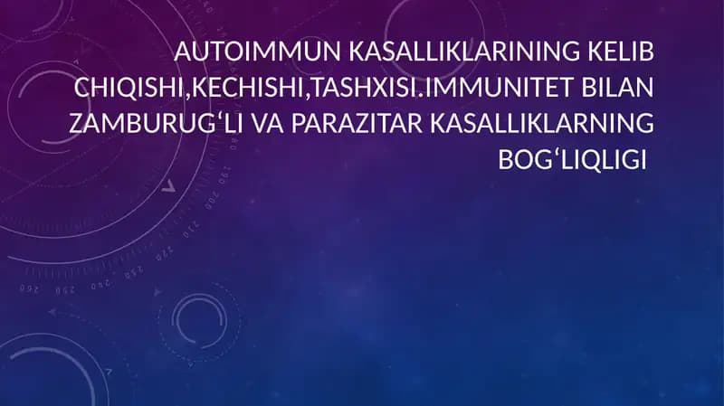 Autoimmun kasalliklarining kelib chiqishi,kechishi,tashxisi.immunitet bilan zamburug‘li va parazitar kasalliklarning bog‘liqligi